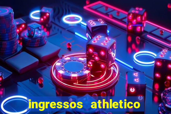 ingressos athletico x flamengo